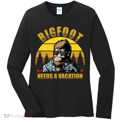 Bigfoot Needs A Vacation Women's Long Sleeve Shirt
