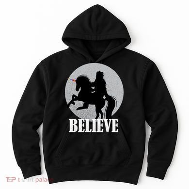 Bigfoot Riding Unicorn Believe Hoodie