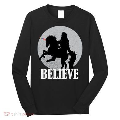 Bigfoot Riding Unicorn Believe Long Sleeve Shirt