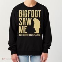 Bigfoot Saw Me But Nobody Believes Him Women's Sweatshirt thumb 0