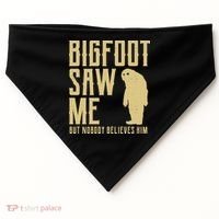 Bigfoot Saw Me But Nobody Believes Him USA-Made Doggie Bandana thumb 0