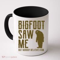 Bigfoot Saw Me But Nobody Believes Him Coffee Mug thumb 0