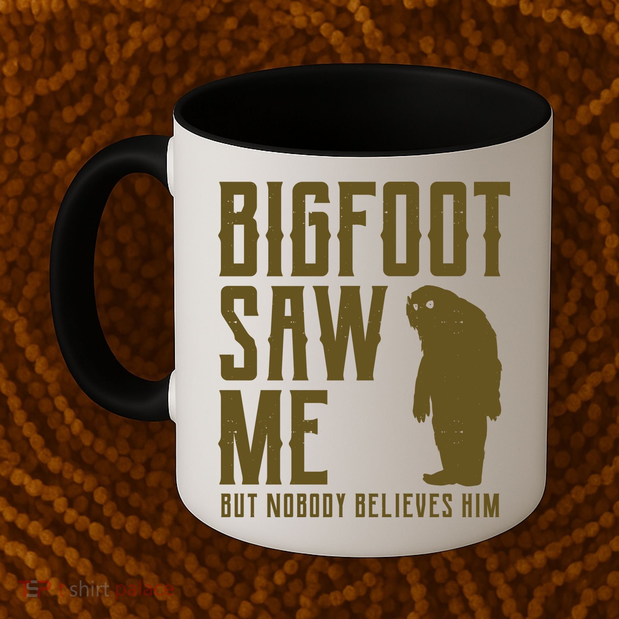 Bigfoot Saw Me But Nobody Believes Him Coffee Mug