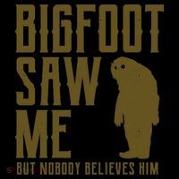 Bigfoot Saw Me But Nobody Believes Him Coffee Mug thumb 5