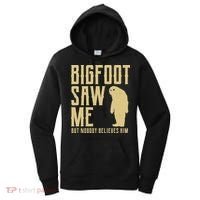 Bigfoot Saw Me But Nobody Believes Him Women's Hoodie thumb 0