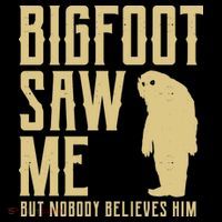 Bigfoot Saw Me But Nobody Believes Him Women's Hoodie thumb 2