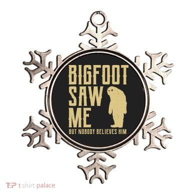 Bigfoot Saw Me But Nobody Believes Him Ornament