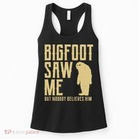 Bigfoot Saw Me But Nobody Believes Him Women's Tank Top thumb 0