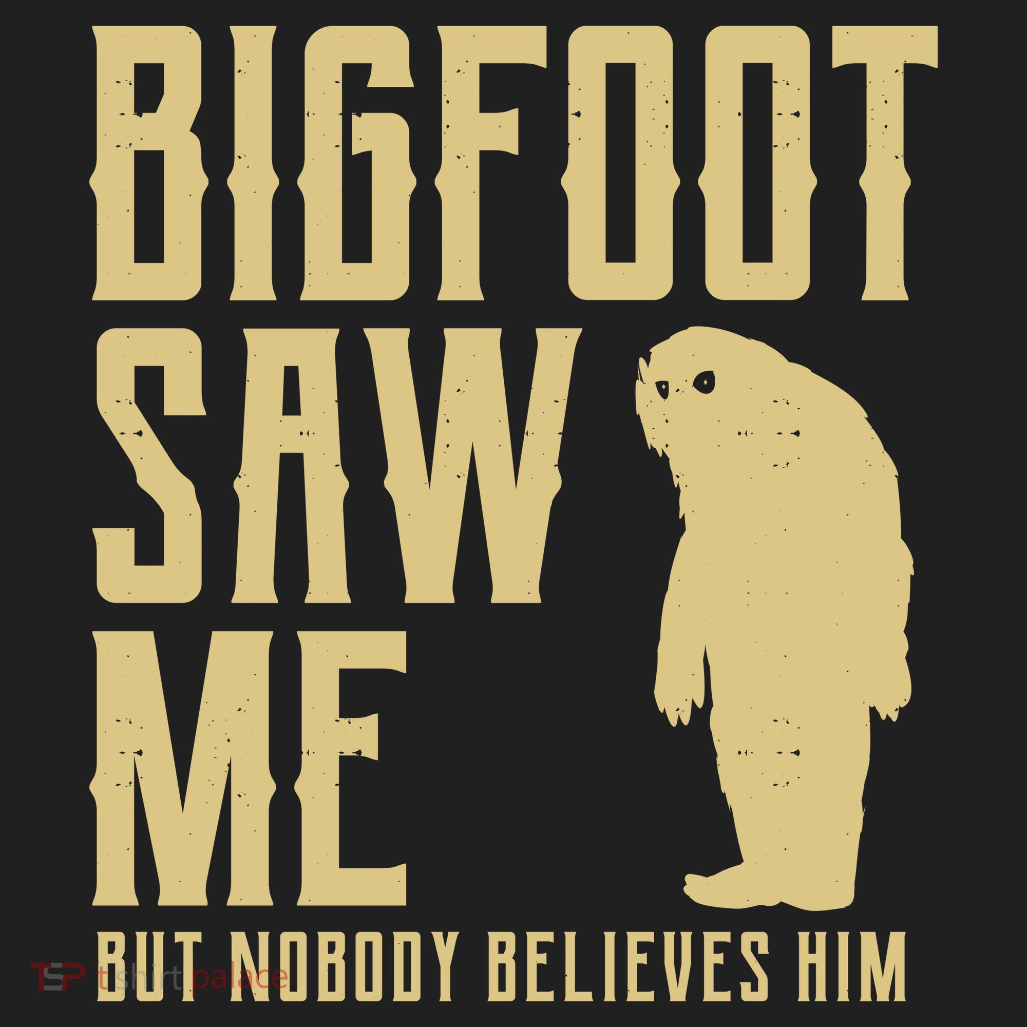 Bigfoot Saw Me But Nobody Believes Him Hat
