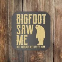 Bigfoot Saw Me But Nobody Believes Him Coaster thumb 0