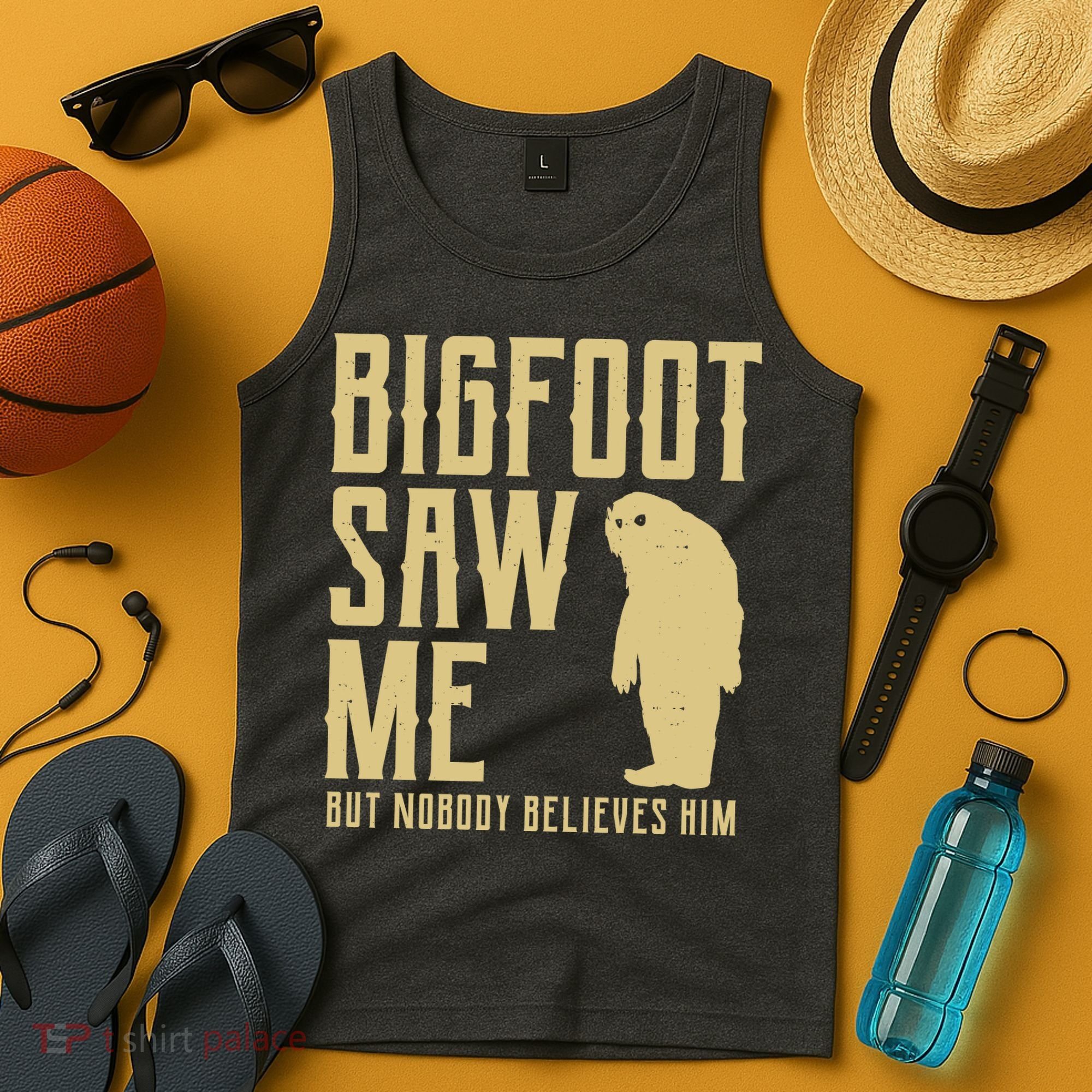 Bigfoot Saw Me But Nobody Believes Him Tank Top