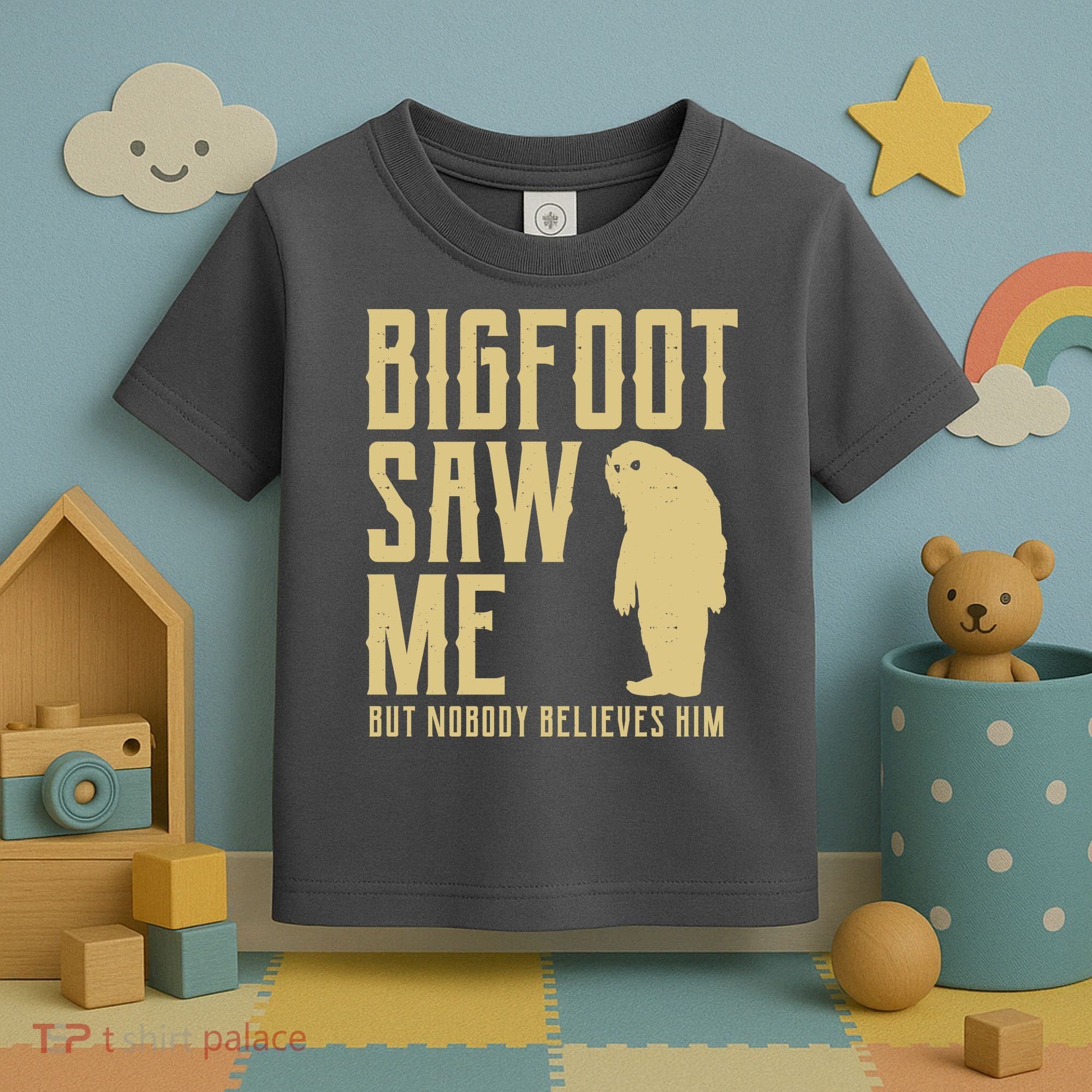 Bigfoot Saw Me But Nobody Believes Him Toddler T-Shirt