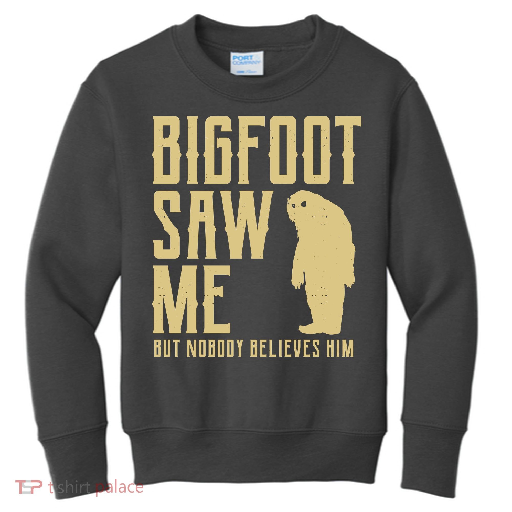 Bigfoot Saw Me But Nobody Believes Him Kids Sweatshirt