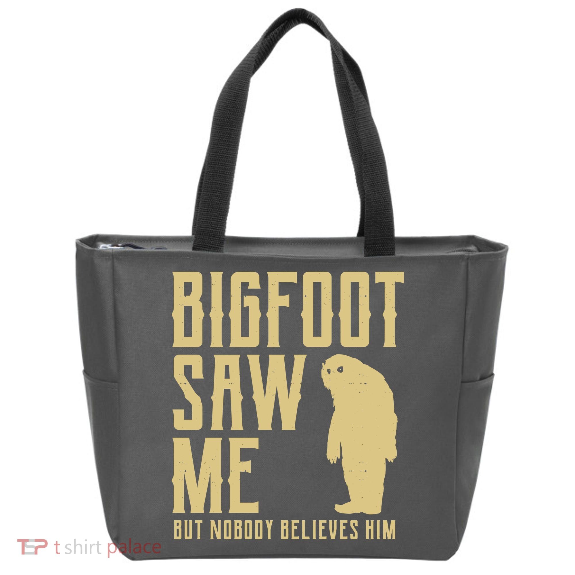 Bigfoot Saw Me But Nobody Believes Him Tote Bag