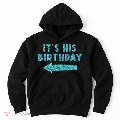 Birthday It´S His Birthday Hoodie