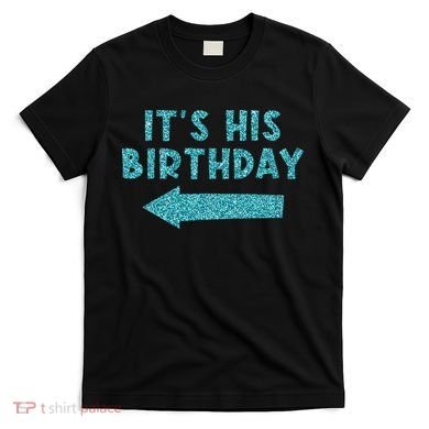 Birthday It´S His Birthday T-Shirt