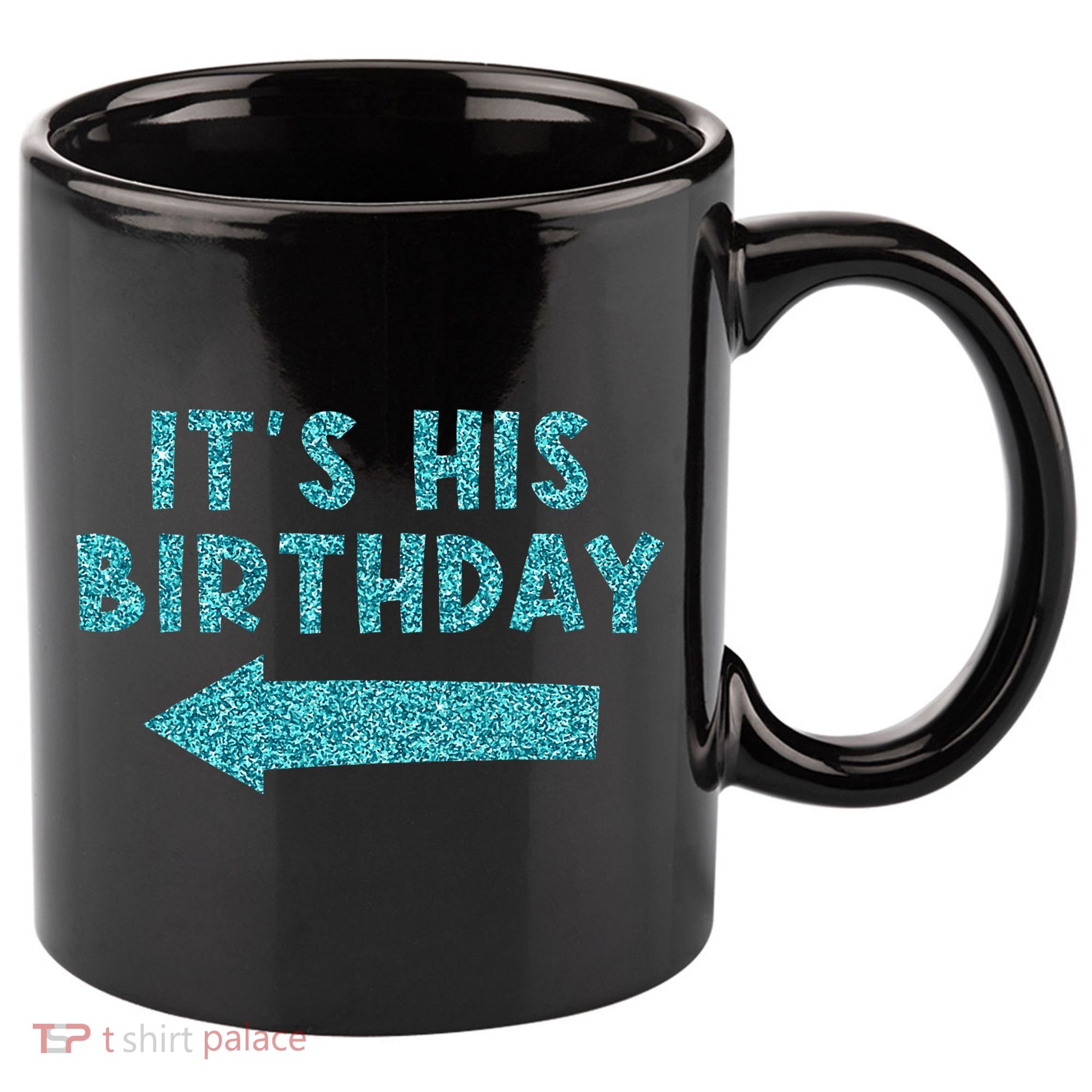 Birthday It´S His Birthday 11oz C Handle Ceramic Mug