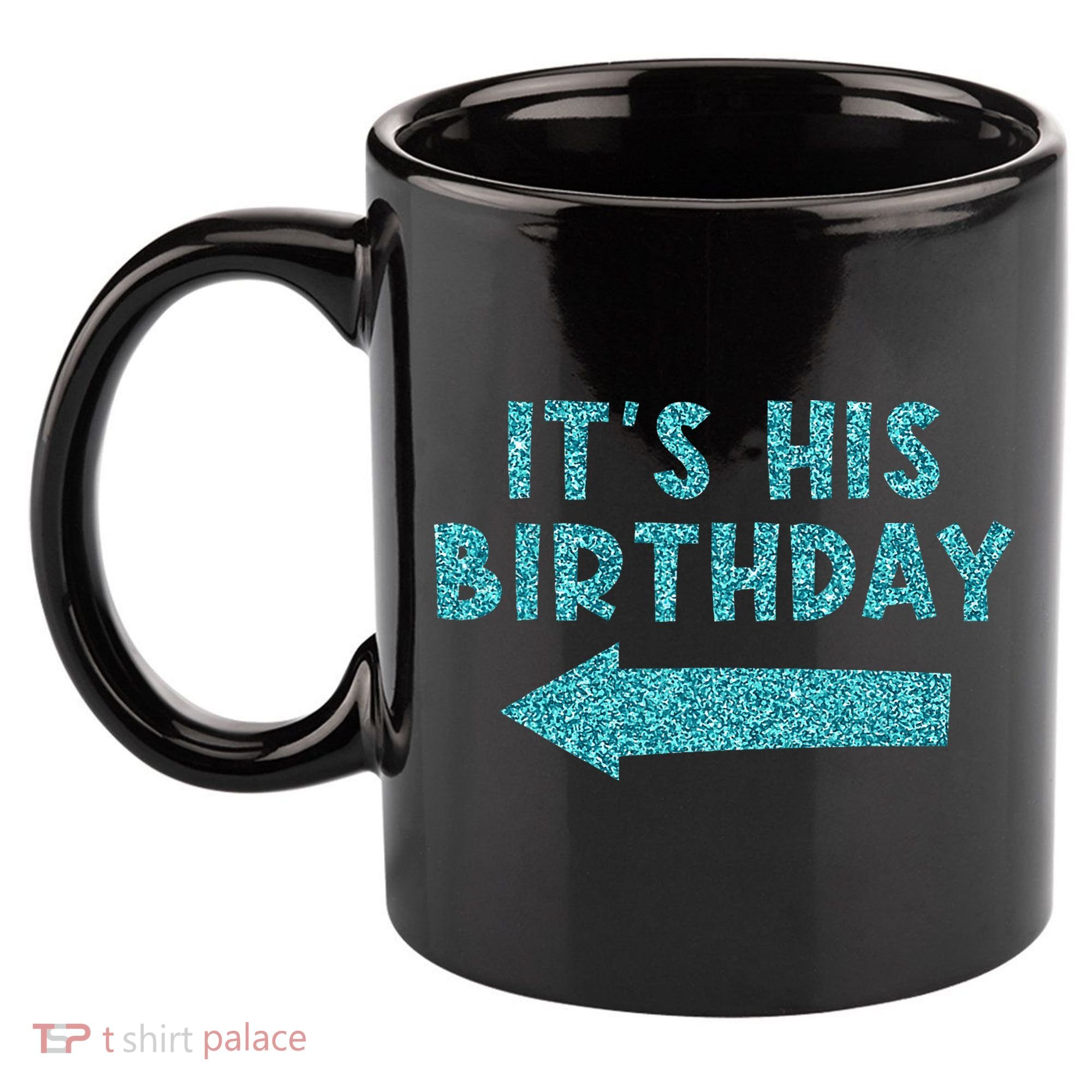 Birthday It´S His Birthday 11oz C Handle Ceramic Mug