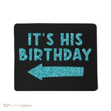 Birthday It´S His Birthday Mousepad