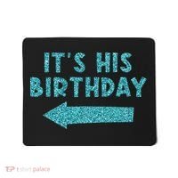 Birthday It´S His Birthday Mousepad thumb 0