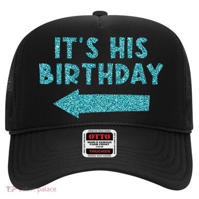 Birthday It´S His Birthday Hat