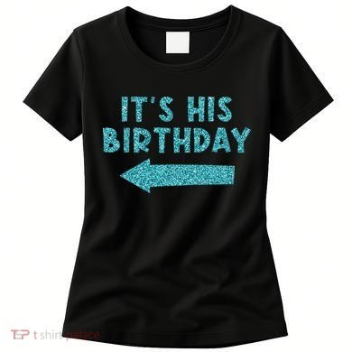 Birthday It´S His Birthday Women's T-Shirt