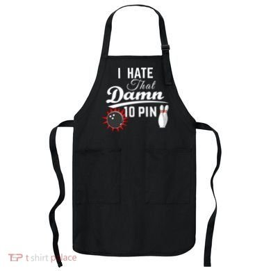Bowling I Hate That Damn 10 Pin Apron