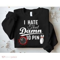 Bowling I Hate That Damn 10 Pin Sweatshirt thumb 2