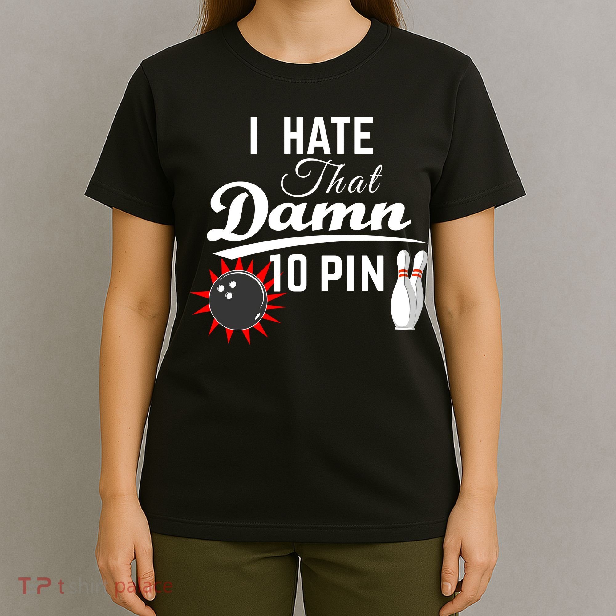 Bowling I Hate That Damn 10 Pin T-Shirt