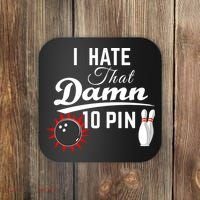 Bowling I Hate That Damn 10 Pin Coaster thumb 0