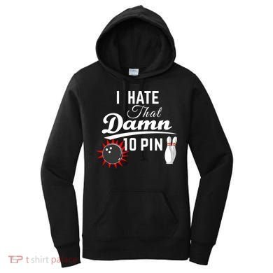 Bowling I Hate That Damn 10 Pin Women's Hoodie