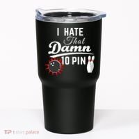 Bowling I Hate That Damn 10 Pin Tumbler thumb 0