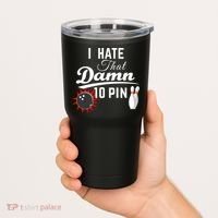 Bowling I Hate That Damn 10 Pin Tumbler thumb 2