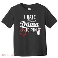 Bowling I Hate That Damn 10 Pin Toddler T-Shirt thumb 0