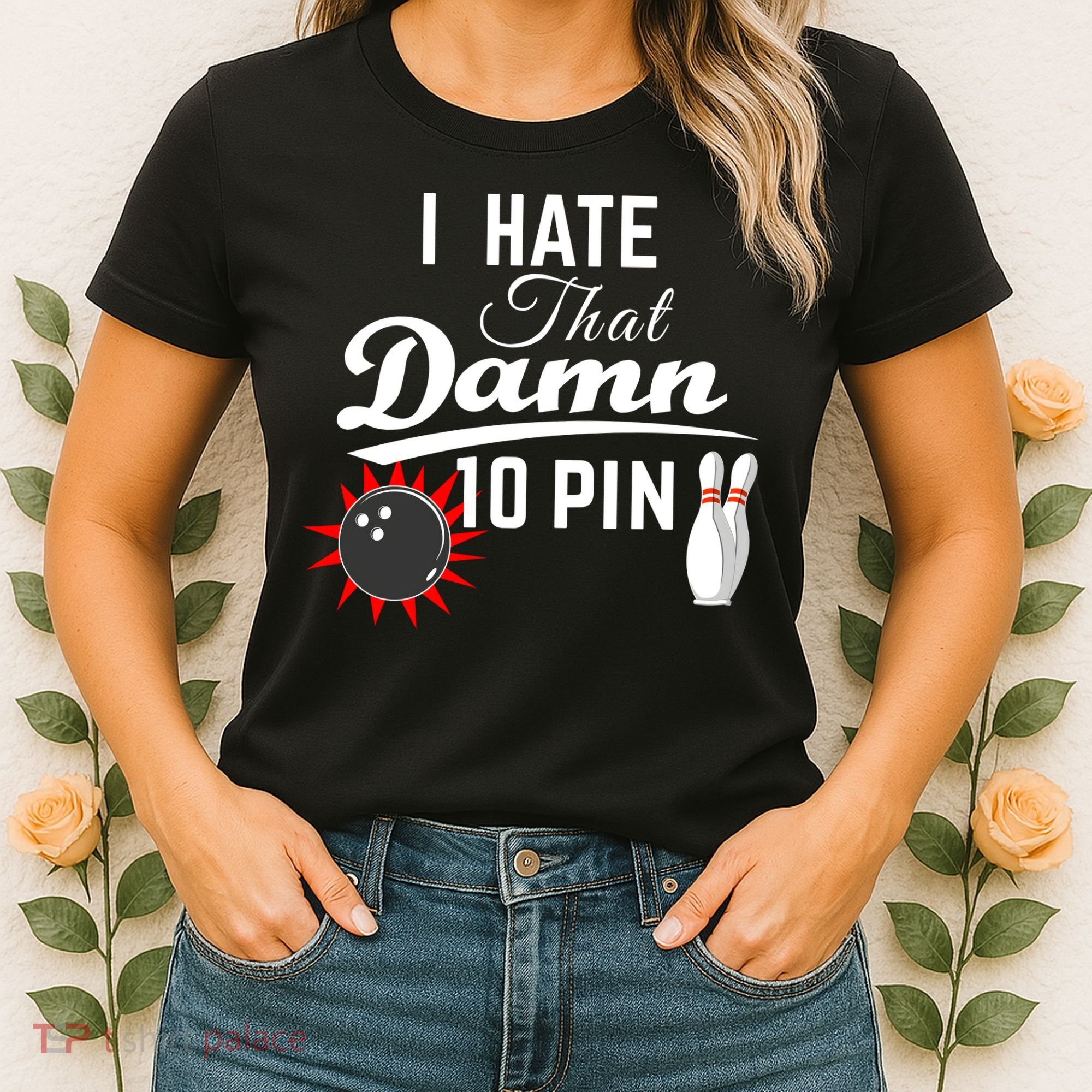 Bowling I Hate That Damn 10 Pin Women's T-Shirt