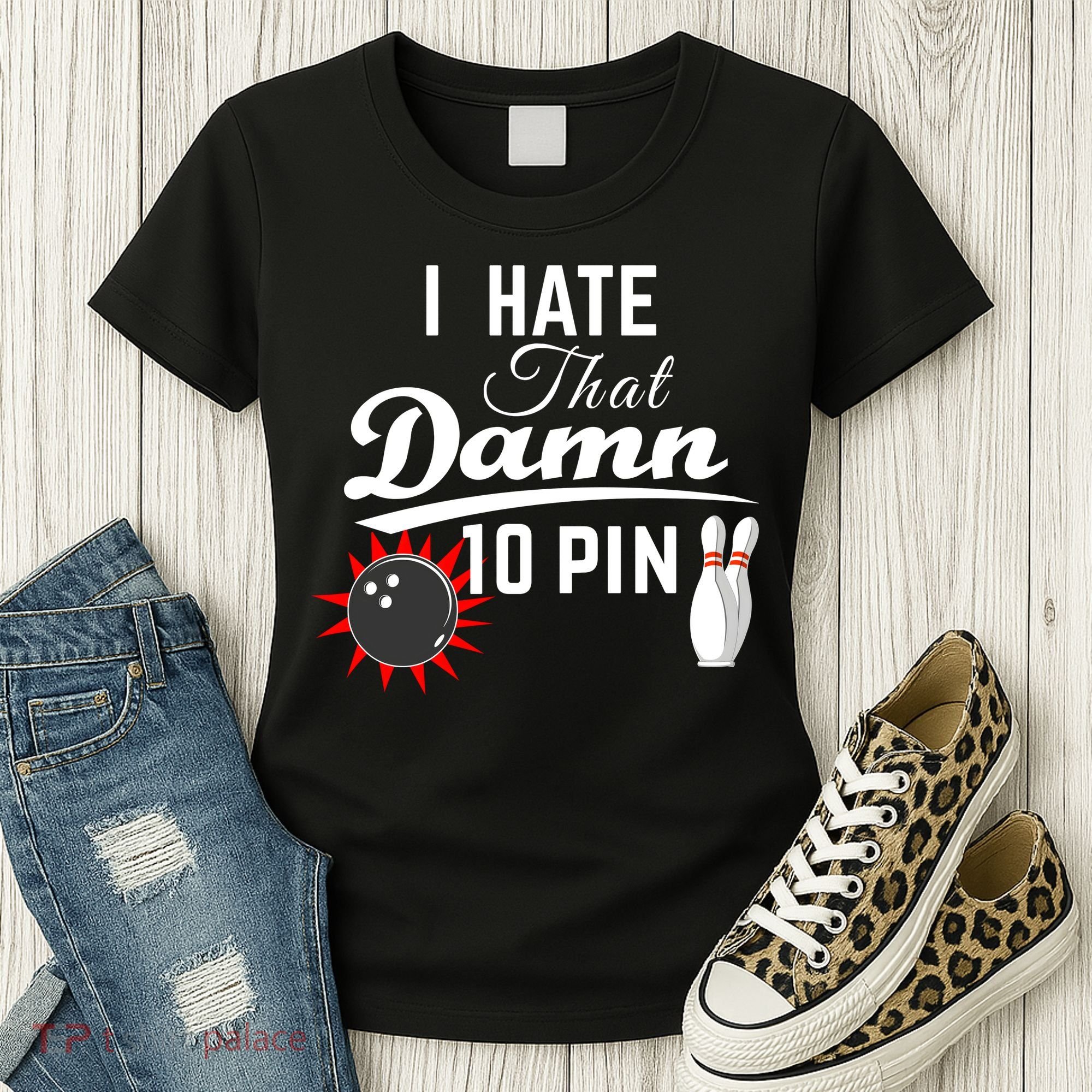 Bowling I Hate That Damn 10 Pin Women's T-Shirt