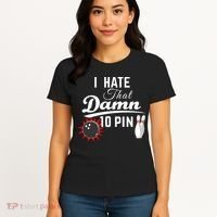 Bowling I Hate That Damn 10 Pin Women's T-Shirt thumb 4