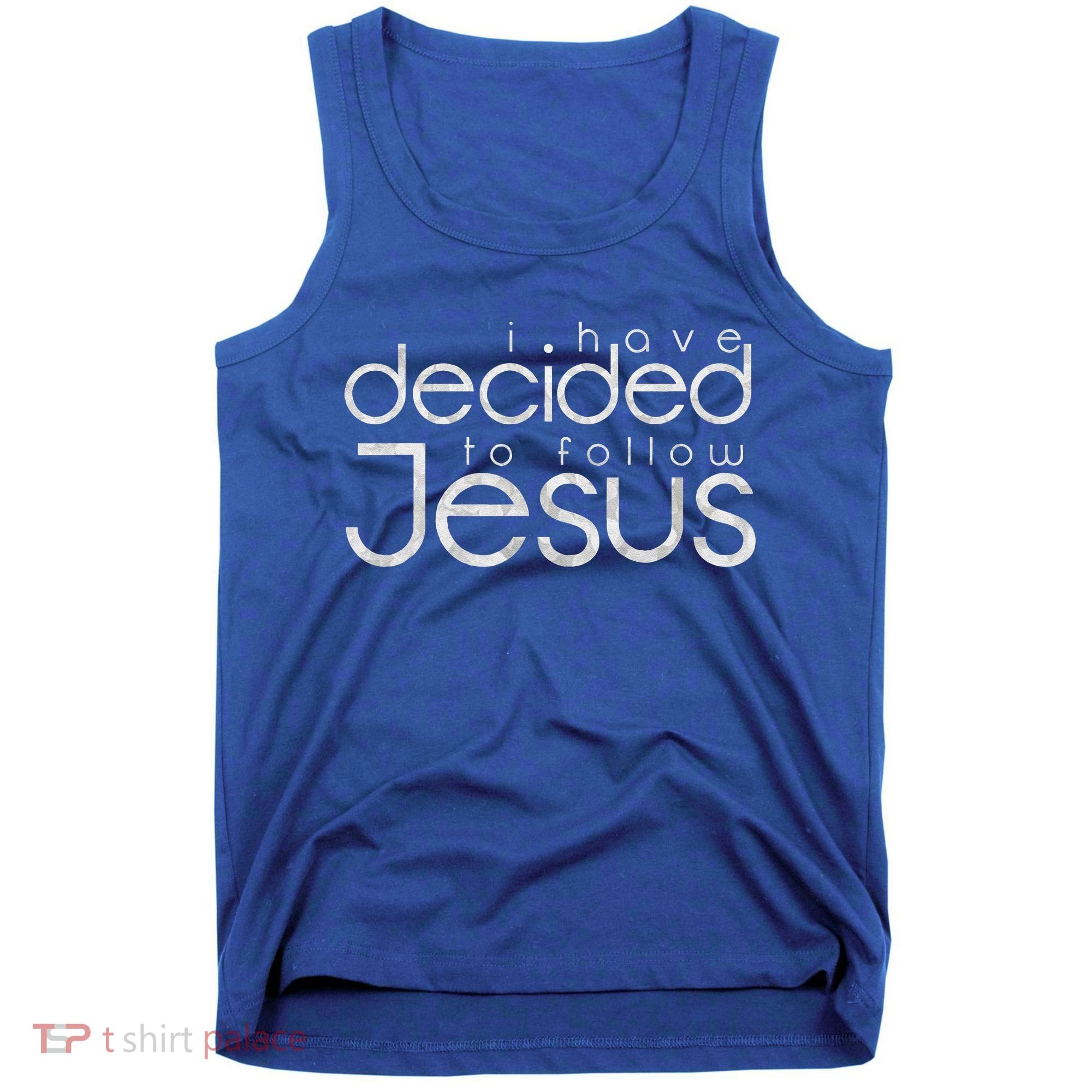 Baptism I Have Decided To Follow Jesus Tank Top