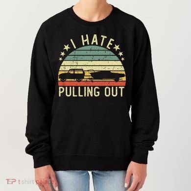 Boat I Hate Pulling Out Retro Boating Captain Motorboat Gift Women's Sweatshirt