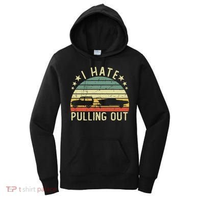 Boat I Hate Pulling Out Retro Boating Captain Motorboat Gift Women's Hoodie