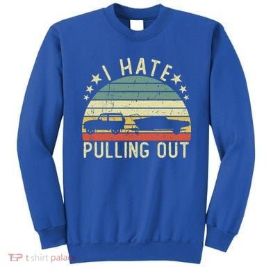 Boat I Hate Pulling Out Retro Boating Captain Motorboat Gift Sweatshirt