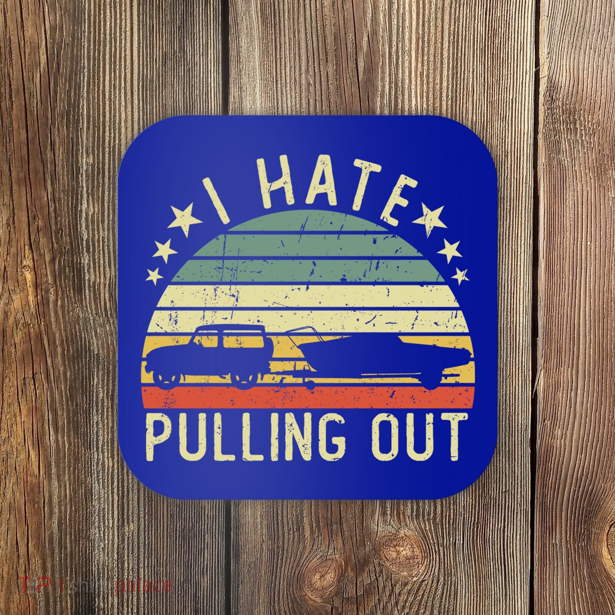 Boat I Hate Pulling Out Retro Boating Captain Motorboat Gift Coaster