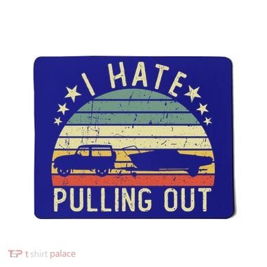 Boat I Hate Pulling Out Retro Boating Captain Motorboat Gift Mousepad