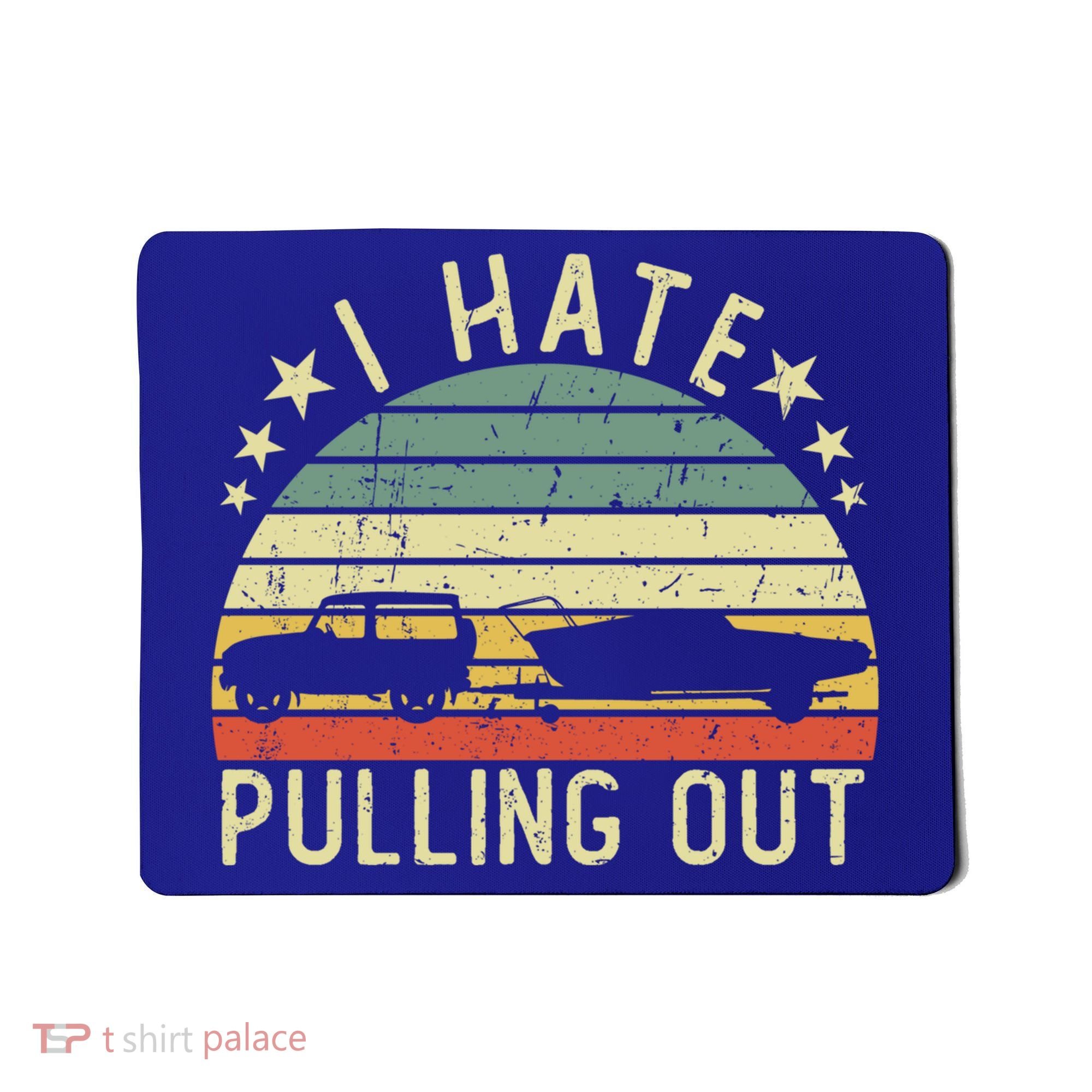 Boat I Hate Pulling Out Retro Boating Captain Motorboat Gift Mousepad