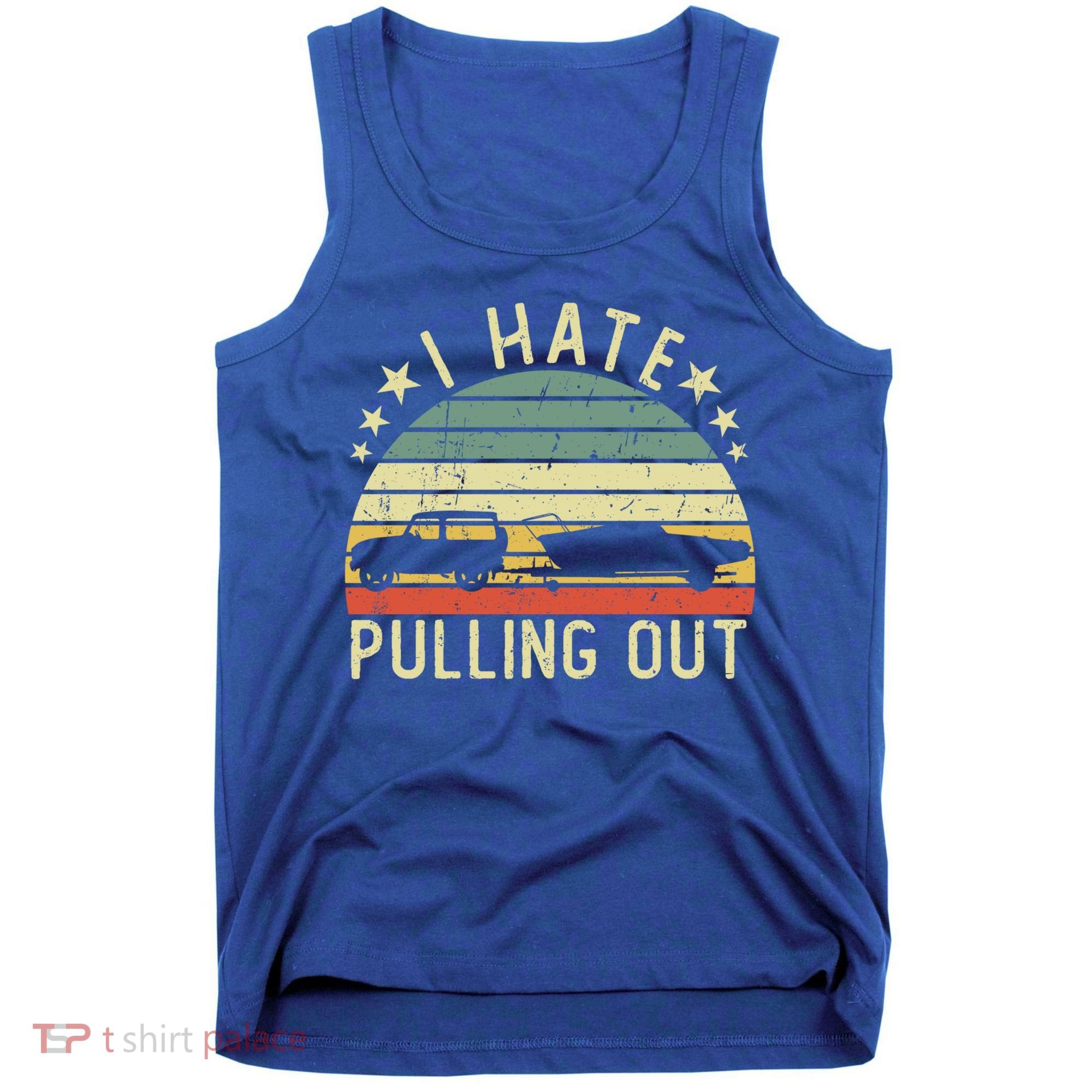 Boat I Hate Pulling Out Retro Boating Captain Motorboat Gift Tank Top