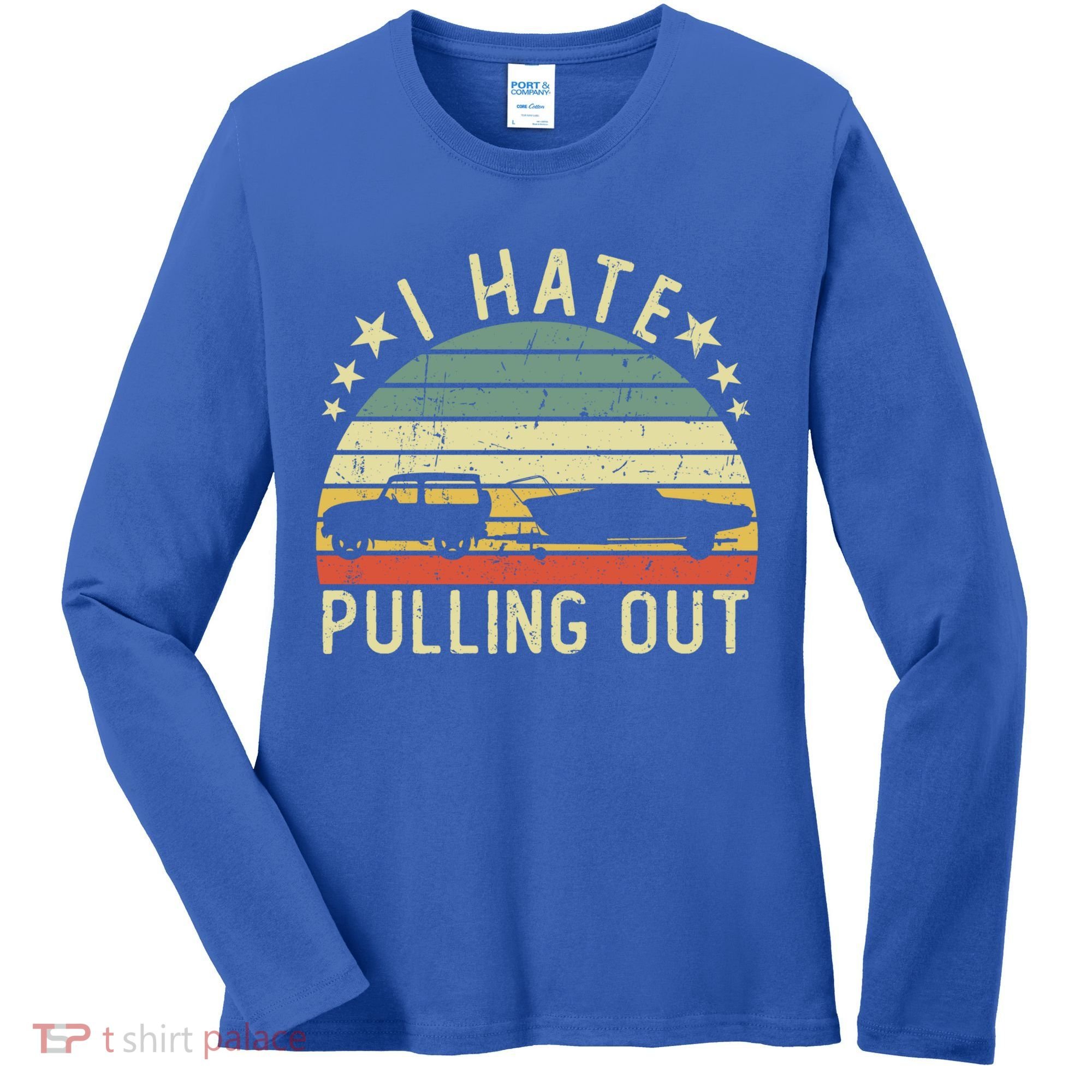 Boat I Hate Pulling Out Retro Boating Captain Motorboat Gift Women's Long Sleeve Shirt