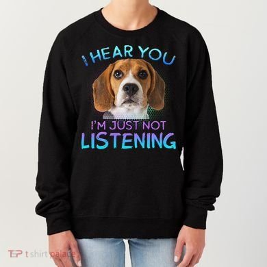 Beagle I Hear You Not Listening Women's Sweatshirt
