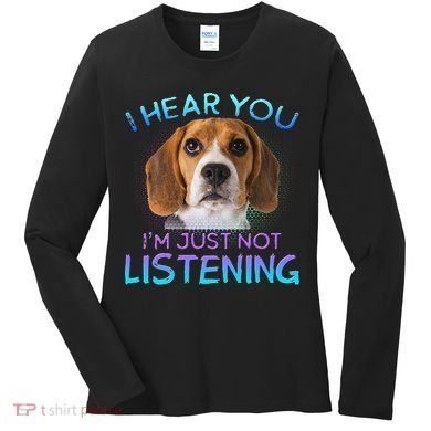 Beagle I Hear You Not Listening Women's Long Sleeve Shirt