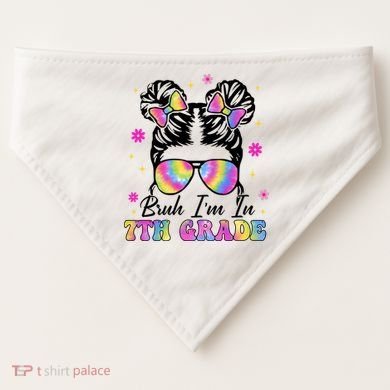 Bruh Im In 7th Grade Messy Bun First Day Of School USA-Made Doggie Bandana
