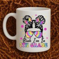Bruh Im In 7th Grade Messy Bun First Day Of School Coffee Mug thumb 2
